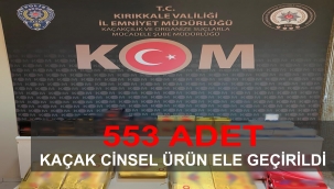 553 ADET KAÇAK CİNSEL ÜRÜN ELE GEÇİRİLDİ