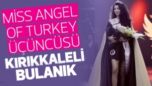 Miss Angel of Turkey üçüncüsü Kırıkkaleli Bulanık
