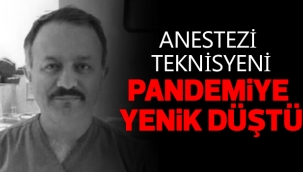 ANESTEZİ TEKNİSYENİ PANDEMİYE YENİK DÜŞTÜ