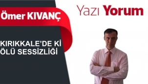 KIRIKKALE'DE Kİ ÖLÜ SESSİZLİĞİ