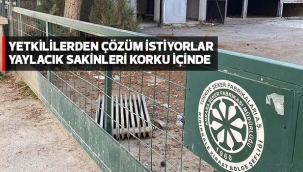 YETKİLİLERDEN ÇÖZÜM İSTİYORLAR YAYLACIK SAKİNLERİ KORKU İÇİNDE