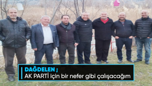 AK PARTİ İÇİN NEFER GİBİ ÇALIŞACAĞIM