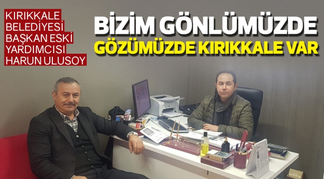 Bizim gönlümüzde gözümüzde Kırıkkale var