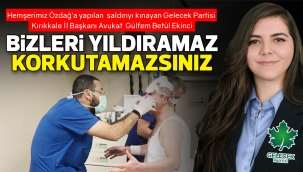 BİZLERİ YILDIRAMAZ, KORKUTAMAZSINIZ