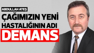 ÇAĞIMIZIN YENİ HASTALIĞININ ADI DEMANS