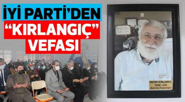 İYİ PARTİ'DEN "KIRLANGIÇ" VEFASI