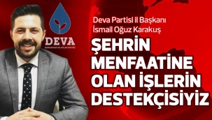 ŞEHRİN MENFAATİNE OLAN İŞLERİN DESTEKÇİSİYİZ