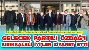 Gelecek Parti'li Özdağ'ı Kırıkkale'li İyi'ler ziyaret etti