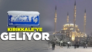 KIRIKKALE'YE GELİYOR