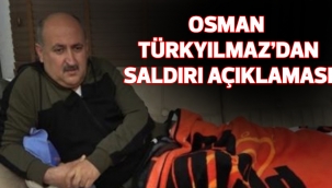 OSMAN TÜRKYILMAZ'DAN SALDIRIYA DAİR AÇIKLAMASI
