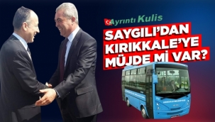 SAYGILI'DAN KIRIKKALE'YE MÜJDE Mİ VAR?