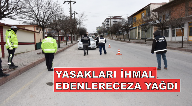 YASAKLARI İHMAL EDENLERE CEZA YAĞDI