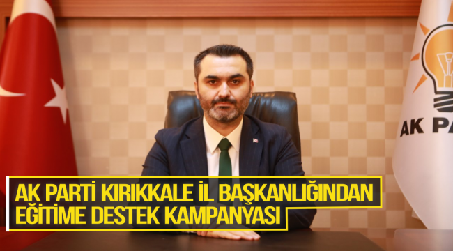 AK Parti Kırıkkale İl Başkanlığından eğitime destek kampanyası