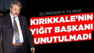 KIRIKKALE'NiN YiĞiT BAŞKANI UNUTULMADI