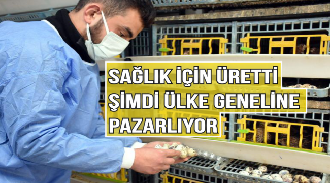 Sağlık İçin üretti, şimdi ülke geneline pazarlıyor