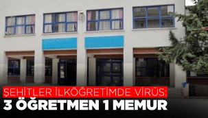 ŞEHİTLER İLKÖĞRETİMDE VİRÜS: 3 ÖĞRETMEN 1 MEMUR