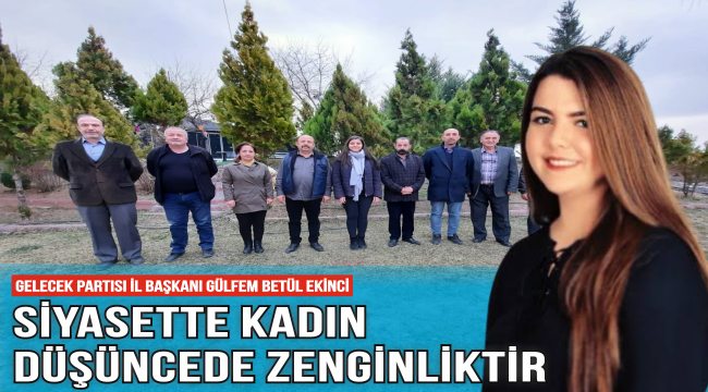 Siyasette kadın düşüncede zenginliktir