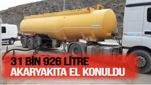 31 Bin 926 Litre Akaryakıt Ele Geçirildi