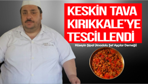 KESKİN TAVA KIRIKKALE'YE TESCİLLENDİ