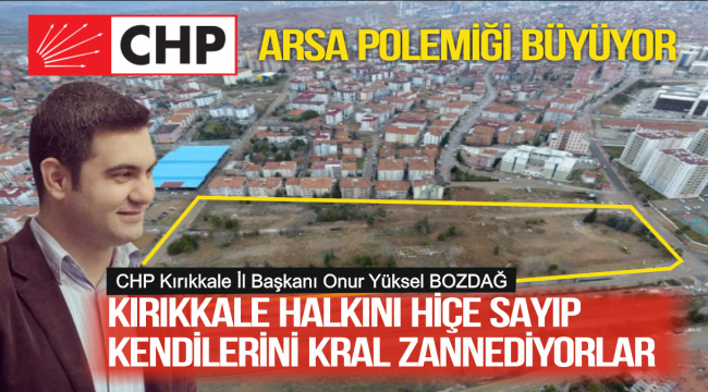 Kırıkkale Halkını Hiçe Sayıp Kendilerini Kral Zannediyorlar