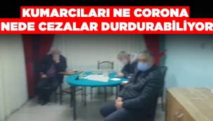 Kumarcıları ne corona nede cezalar durdurabiliyor