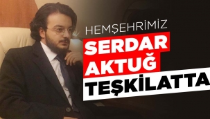 SERDAR AKTUĞ TEŞKİLAT'TA