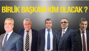 BİRLİK BAŞKANI KİM OLACAK?