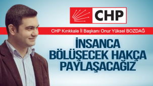 İNSANCA BÖLÜŞECEK, HAKÇA PAYLAŞACAĞIZ