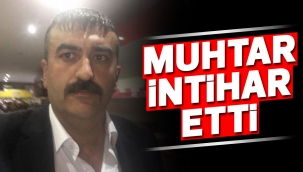 Kimeski mahallesi muhtarı intihar etti
