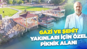 GAZİ VE ŞEHİT YAKINLARI İÇİN ÖZEL PİKNİK ALANI
