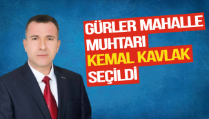 GÜRLER MAHALLE MUHTARI KEMAL KAVLAK SEÇİLDİ