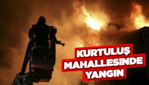 Kurtuluş mahallesinde yangın