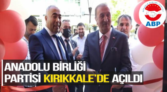 Anadolu Birliği Partisi Kırıkkale'de Açıldı