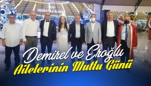 DEMİREL VE EROĞLU AİLELERİNİN MUTLU GÜNÜ 