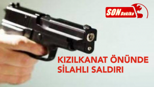 KIZILKANAT İŞ MERKEZİ ÖNÜNDE SİLAHLI SALDIRI