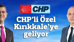 CHP'li Özel Kırıkkale'ye geliyor