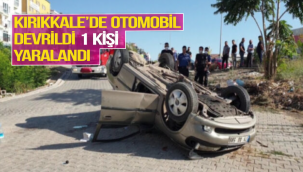 Kırıkkale'de otomobil devrildi 1 kişi yaralandı
