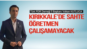 KIRIKKALE'DE SAHTE REHBER ÖĞRETMEN ÇALIŞAMAYACAK