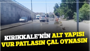KIRIKKALE'NİN ALT YAPISI VUR PATLASIN ÇAL OYNASIN