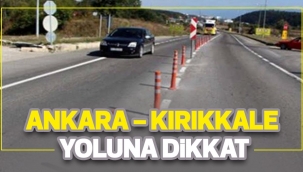 ANKARA KIRIKKALE YOLUNA DİKKAT