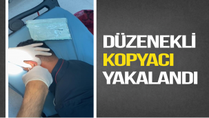 DÜZENEKLİ KOPYACI YAKALANDI