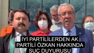 İYİ PARTİLİLERDEN AK PARTİLİ ÖZKAN HAKKINDA SUÇ DUYURUSU