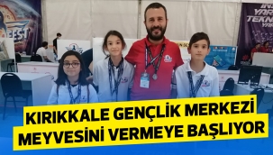 KIRIKKALE GENÇLİK MERKEZİ MEYVESİNİ VERMEYE BAŞLIYOR
