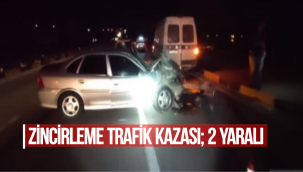 ZİNCİRLEME KAZA; 2 YARALI