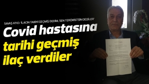 Covid hastasına tarihi geçmiş ilaç verdiler