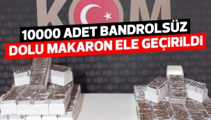 10000 adet bandrolsüz dolu makaron ele geçirildi
