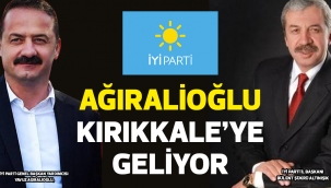 AĞIRALİOĞLU KIRIKKALE'YE GELİYOR