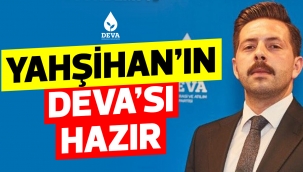 YAHŞİHAN'IN DEVA'SI HAZIR