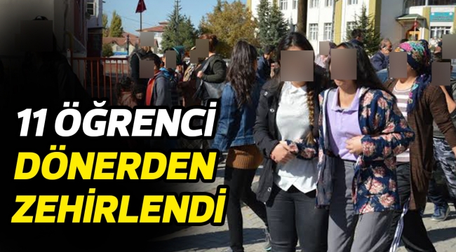 11 ÖĞRENCİ DÖNERDEN ZEHİRLENDİ