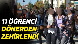 11 ÖĞRENCİ DÖNERDEN ZEHİRLENDİ